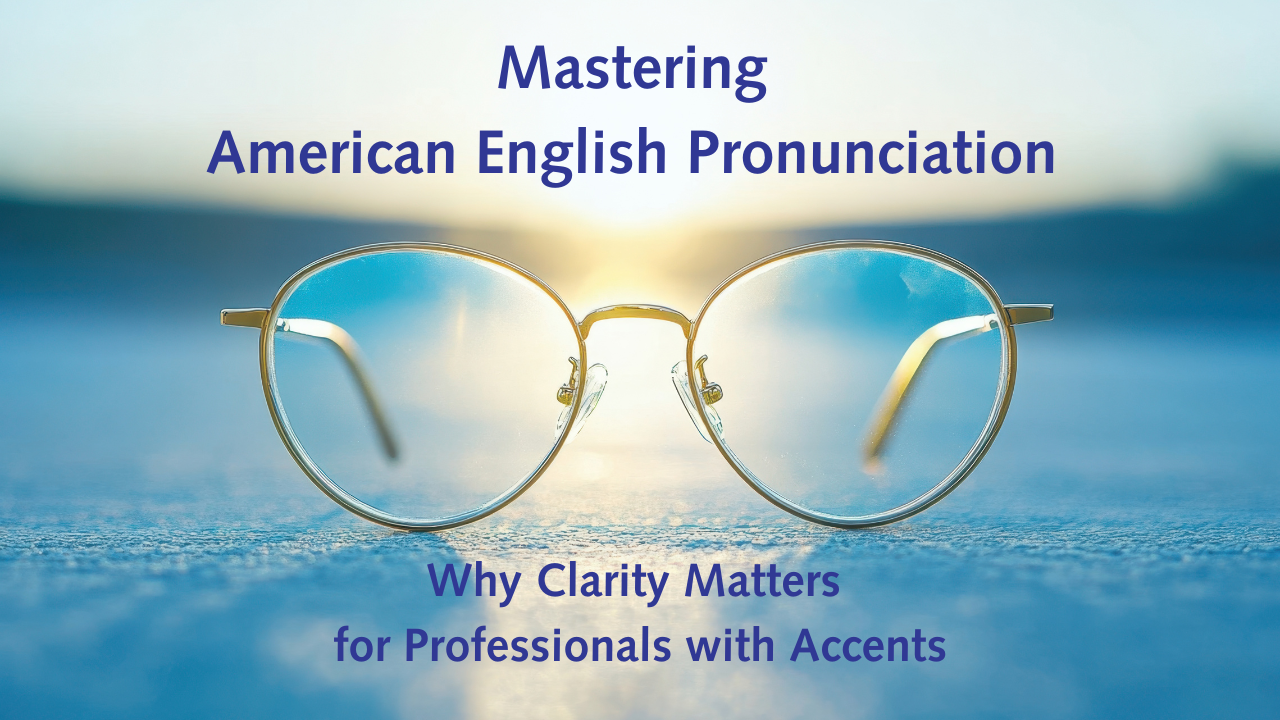 Mastering American English Pronunciation - Why Clarity Matters
