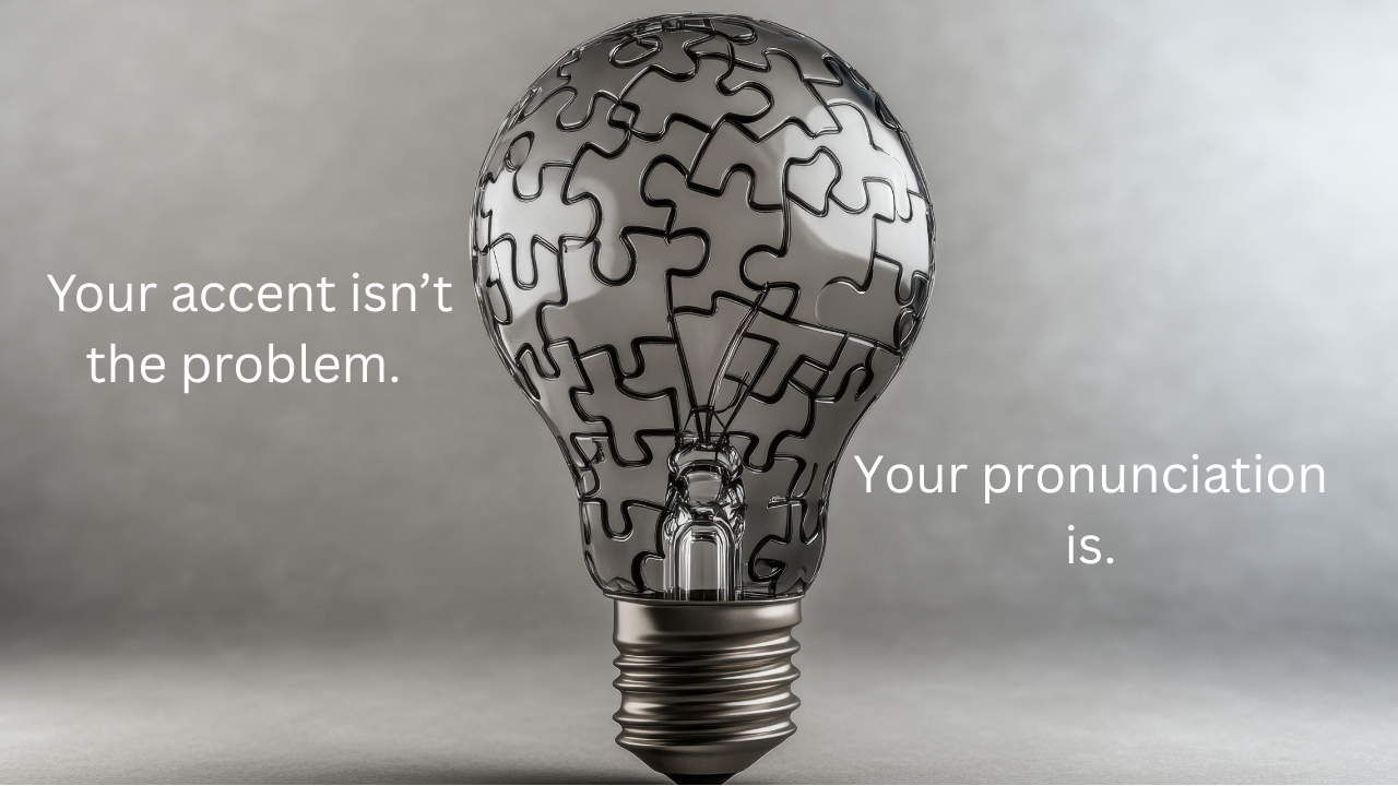 Your accent isn't the problem.